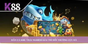 Bắn Cá K88: Trải Nghiệm Giải Trí Đổi Thưởng Cực Đã
