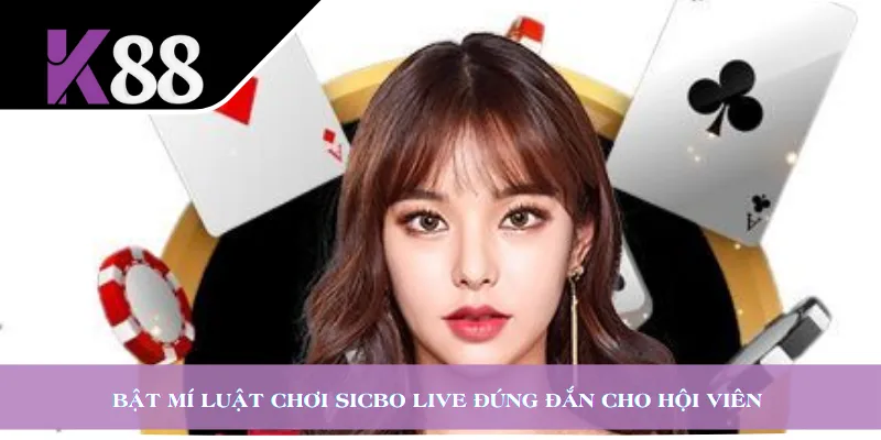 Bật mí luật chơi Sicbo Live đúng đắn cho hội viên
