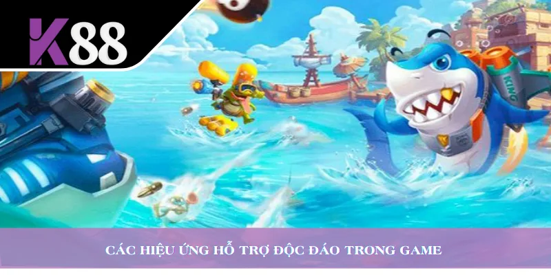 Các hiệu ứng hỗ trợ độc đáo trong game