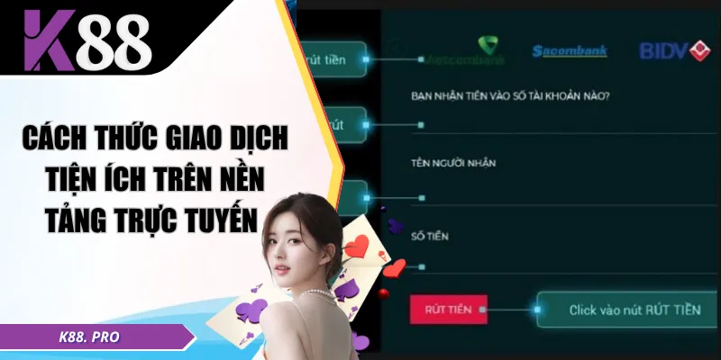 Cách thức giao dịch tiện ích trên nền tảng trực tuyến 