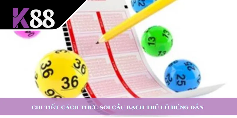 Chi tiết cách thức soi cầu bạch thủ lô đúng đắn