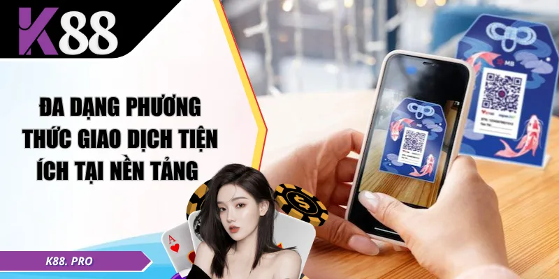 Đa dạng phương thức giao dịch tiện ích tại nền tảng 