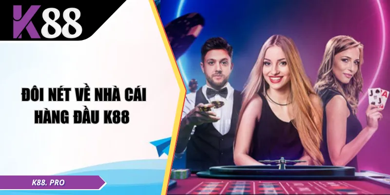 Đôi nét về nhà cái hàng đầu K88