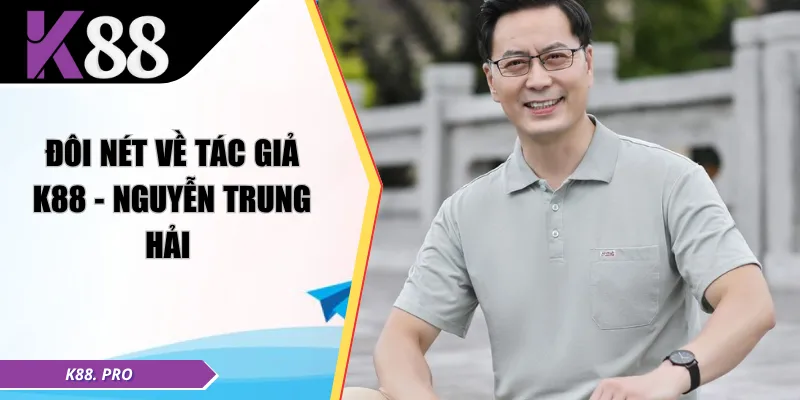 Đôi nét về tác giả K88 - Nguyễn Trung Hải