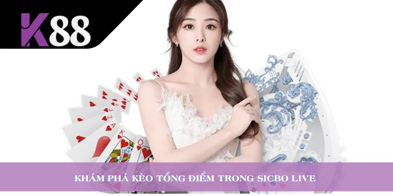Khám phá kèo tổng điểm trong Sicbo Live