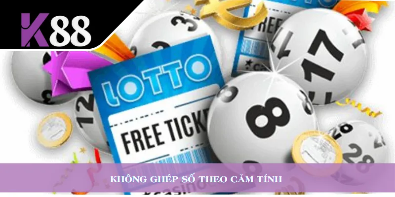 Không ghép số theo cảm tính