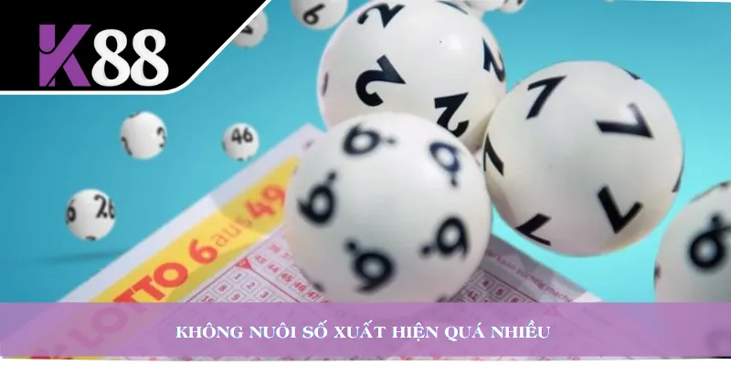 Không nuôi số xuất hiện quá nhiều