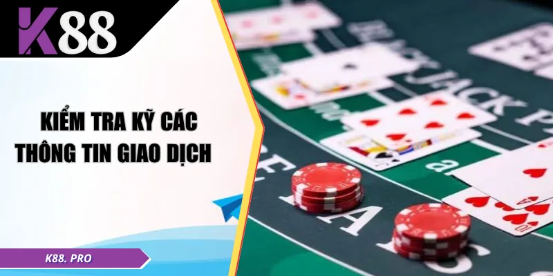 Kiểm tra kỹ các thông tin giao dịch