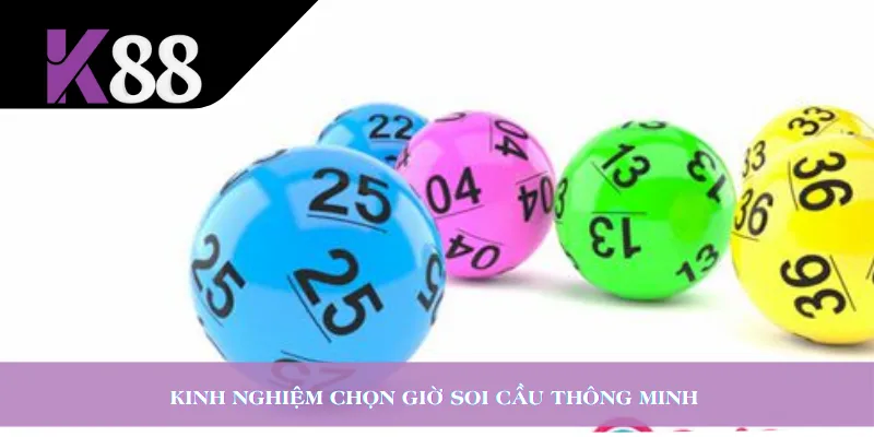 Kinh nghiệm chọn giờ soi cầu thông minh