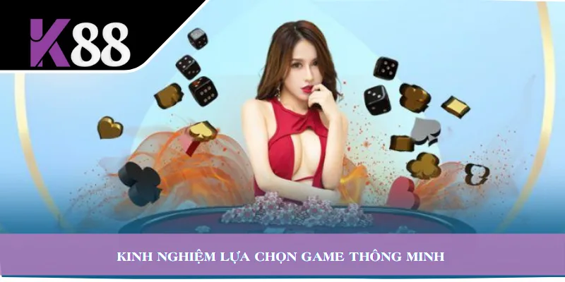 Kinh nghiệm lựa chọn game thông minh