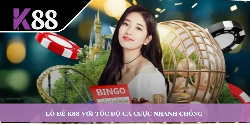 Lô đề K88 với tốc độ cá cược nhanh chóng