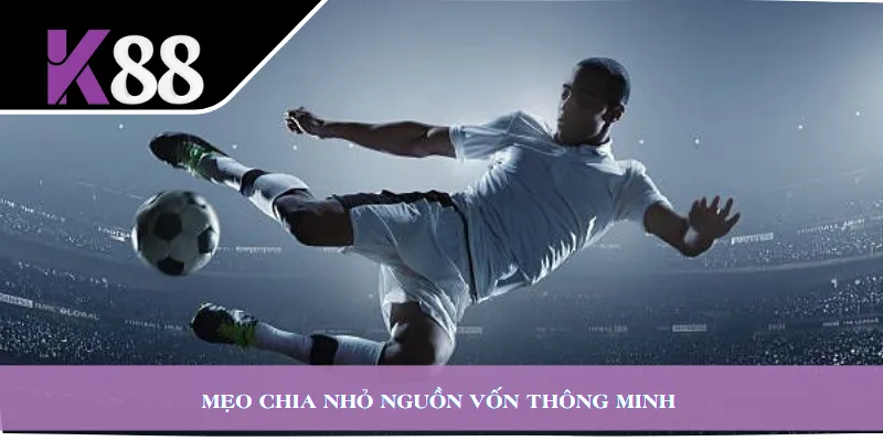 Mẹo chia nhỏ nguồn vốn thông minh 