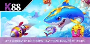 Luật Chơi Bắn Cá Đổi Thưởng – Bắn Trúng Boss, Nổ Xu Cực Đại
