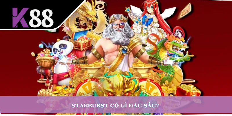 Starburst có gì đặc sắc?