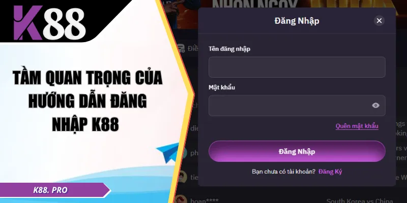 Tầm quan trọng của hướng dẫn đăng nhập K88 
