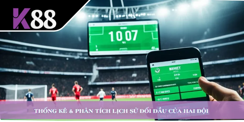 Thống kê & phân tích lịch sử đối đầu của hai đội