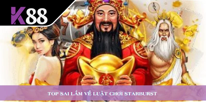 Top sai lầm về luật chơi Starburst